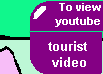  click on this button
to view tourist
videos at youtube